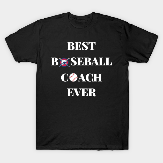 Best Baseball Coach Ever Baseball TShirt TeePublic